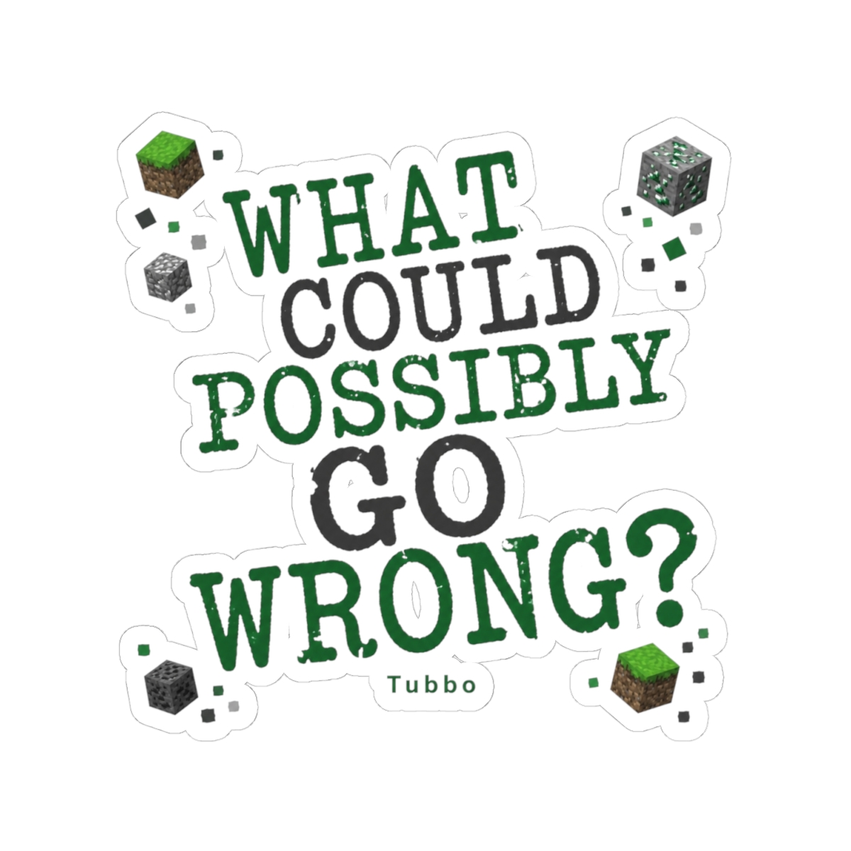 Tubbo "WHAT COULD POSSIBLY GO WRONG?" Sticker - alternate angle 2, merchandise